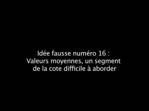 Idée fausse numéro 16 : Valeurs moyennes : un segment de la cote difficile à aborder