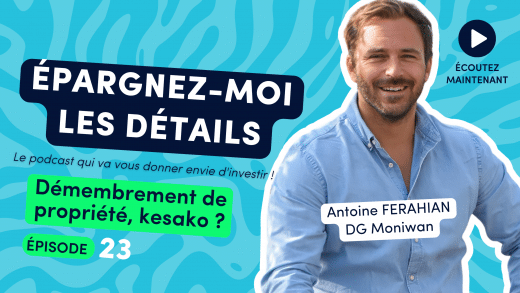 Antoine Ferahian Directeur Général Moniwan dans "Epargnez-Moi les Détails" podcast numéro 23