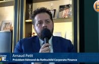 Arnaud Petit Président Edmond de Rothschild Corporate Finance : »Il y a de la liquidité sur le marché aujourd’hui »