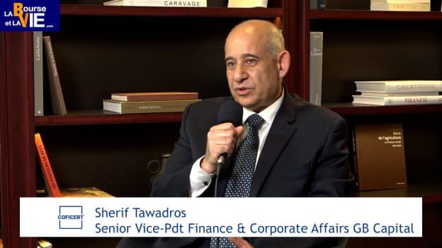Sherif Tawadros Senior Vice-President Finance & Corporate Affaires GB Capital (Tous droits réservés www.labourseetlavie.com 2026)