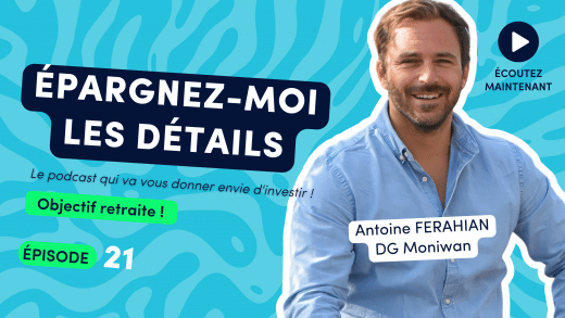 Antoine Ferahian Directeur Général Moniwan dans "Epargnez-Moi les Détails" podcast numéro 21