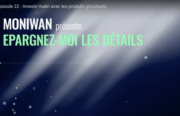 Epargnez-moi les détails épisode 22 avec Moniwan : Investir malin avec les produits structurés (avril 2024)