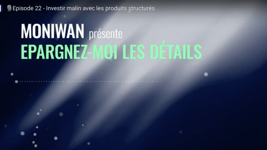 Epargnez-moi les détails épisode 22 avec Moniwan : Investir malin avec les produits structurés (avril 2024)