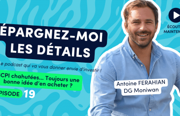 Antoine Ferahian Directeur Général Moniwan dans "Epargnez-Moi les Détails" podcast numéro 19