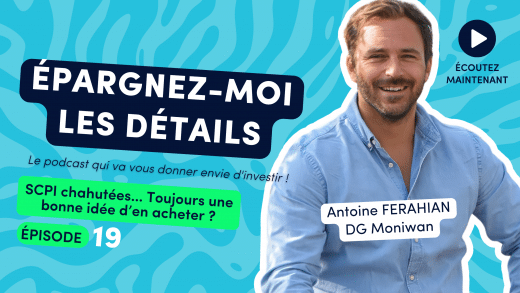 Antoine Ferahian Directeur Général Moniwan dans "Epargnez-Moi les Détails" podcast numéro 19